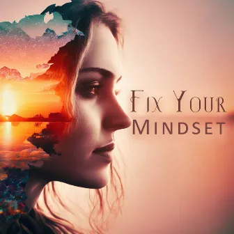 Fix Your Mindset: Buddha Meditation Practice for Mindset Change by Feel Better Unit