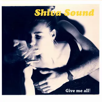 Give Me All! by Shiva Sound