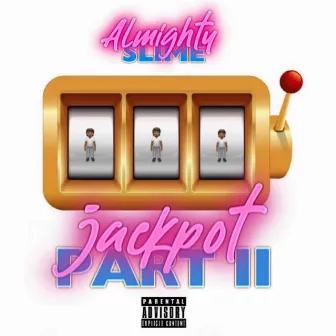 Jackpot part 2 by Almighty Slime