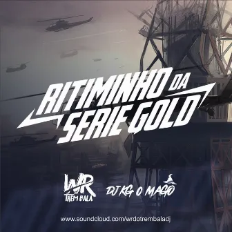 RITMINHO DA SERIE GOLD by DJ WR DO TREM BALA