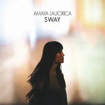 Sway by Amaya Laucirica