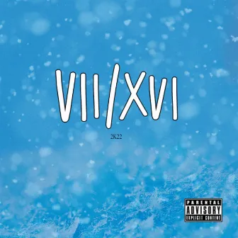 VII XVI 2k22 by fLyyTyme