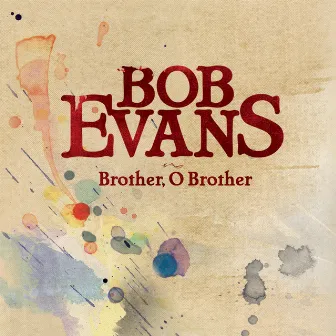 Brother, O Brother by Bob Evans