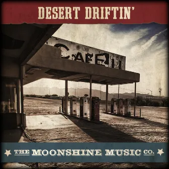 The Moonshine Music Co: Desert Driftin' by Aaron Kaplan