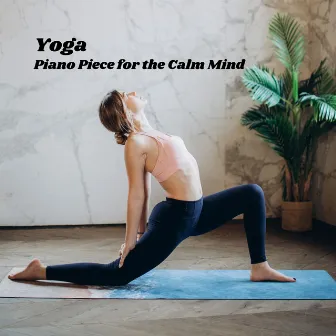 Yoga: Piano Piece for the Calm Mind by Beyond North