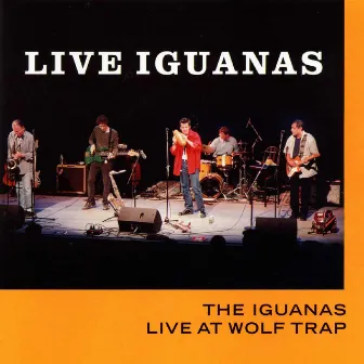 Live Iguanas: Live at Wolf Trap by The Iguanas