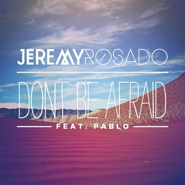 Don't Be Afraid (feat. Pablo)