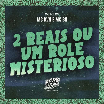 2 Reais ou um Rolê Misterioso by Mc kvn