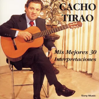 Mis Mejores 30 Interpretaciones by Cacho Tirao