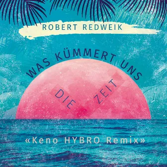 Was kümmert uns die Zeit (Keno Hybro Remix) by HYBRO