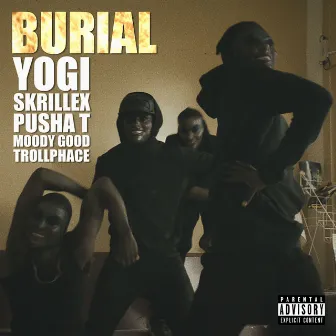 Burial (feat. Pusha T, Moody Good, TrollPhace) by Yogi