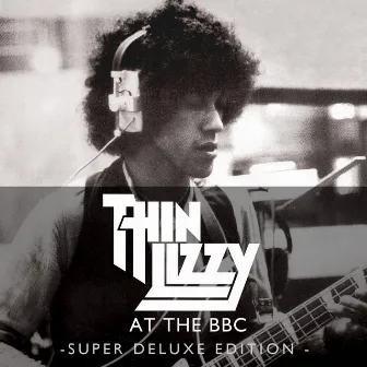 Live At The BBC (Super Deluxe Edition) by Thin Lizzy