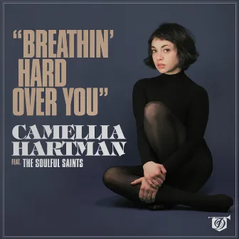 Breathin' Hard (Over You) - Single by Camellia Hartman