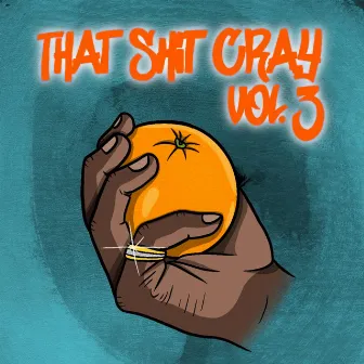 That Shit Cray, Vol. 3 by Cray OC