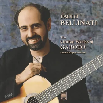 The Guitar Works of Garoto by Paulo Bellinati