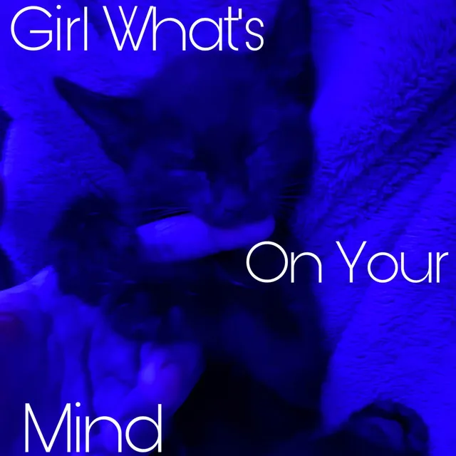 Girl, Whats On Your Mind