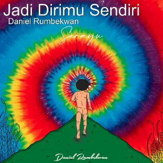 Jadi Dirimu Sendiri by Daniel Rumbekwan