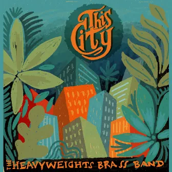 This City by The Heavyweights Brass Band