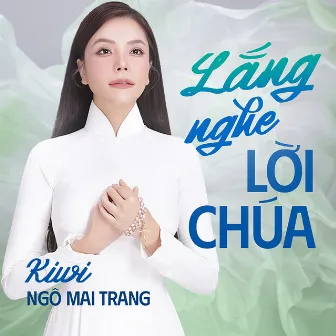 Lắng Nghe Lời Chúa by Kiwi Ngô Mai Trang