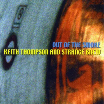 Out Of The Smoke by Keith Thompson & Strange Brew