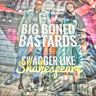 Swagger Like Shakespeare by Big Boned Bastards