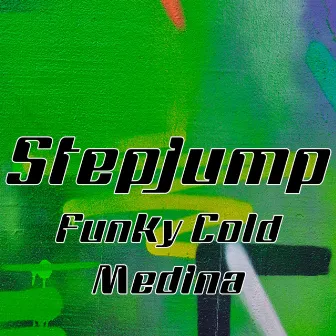 Funky Cold Medina by Stepjump