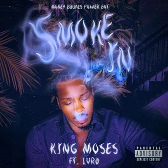 Smoke In by King Moses