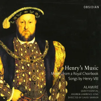 Henry's Music: Motets from a Royal Choirbook by Alamire