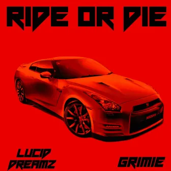 Ride Or Die by GRIMIE