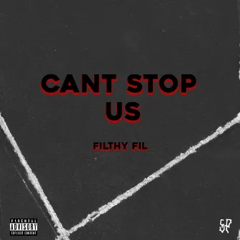 Can't Stop Us by Filthy Fil