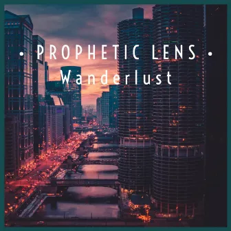 Wanderlust by Prophetic Lens