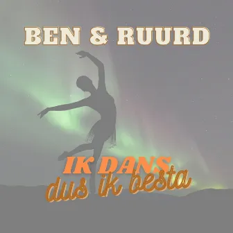 Ik Dans, Dus Ik Besta by Ben & Ruurd