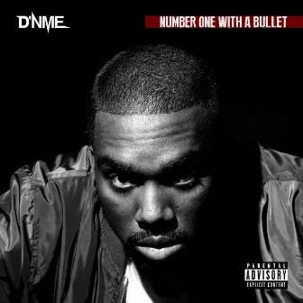 Number One With A Bullet by D'NME