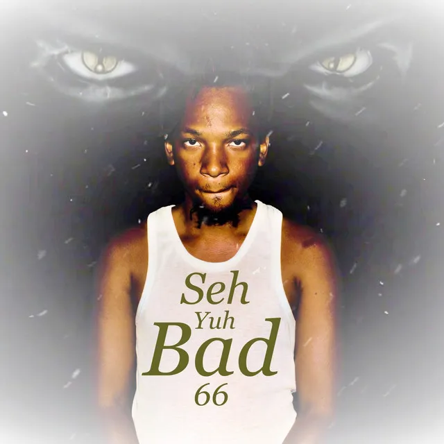 Seh Yuh Bad 66