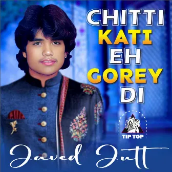 Chitti Kati Eh Gorey Di by Javed Jutt