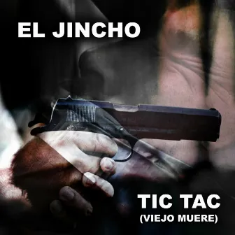 Tic Tac (Viejo Muere) by El Jincho