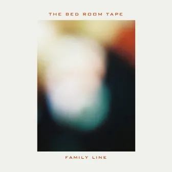 family line by THE BED ROOM TAPE