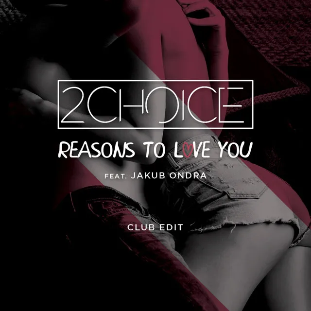 Reasons to Love You - Club Edit