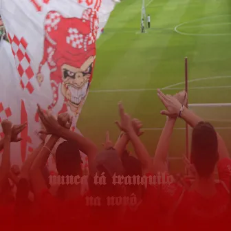 Nunca Tá Tranquilo na Norô by Torcida Esquadrão Vilanovense