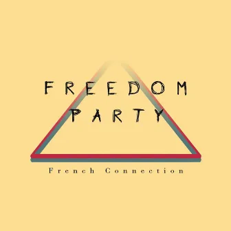 Freedom Party by The French Connection