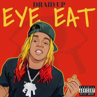 EYE EAT by Draid Up