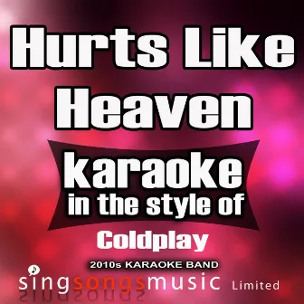 Hurts Like Heaven (In the Style of Coldplay) [Karaoke Version] - Single by 2010s Karaoke Band