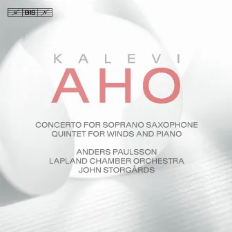 Aho: Concerto for Soprano Saxophone & Chamber Orchestra and Quintet for Winds & Piano by Lapland Chamber Orchestra