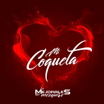 Mi Coqueta by Los Mejorales Del Mezquite