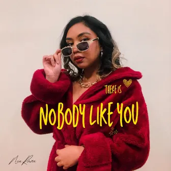 There Is Nobody Like You by Niu Raza