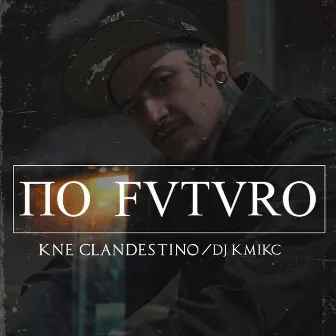 No Futuro by Kne Clandestino