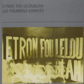 Les poumons gonflés by Etron Fou Leloublan