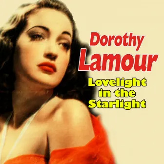 Lovelight in the Starlight by Dorothy Lamour