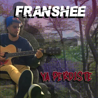 Ya perdiste by Franshee