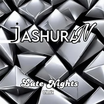 Late Nights (Trimix) by Jashuran